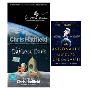 You Are Here, An Astronaut's Guide to Life on Earth and The Darkest Dark 3 Books Collection Set By Chris Hadfield